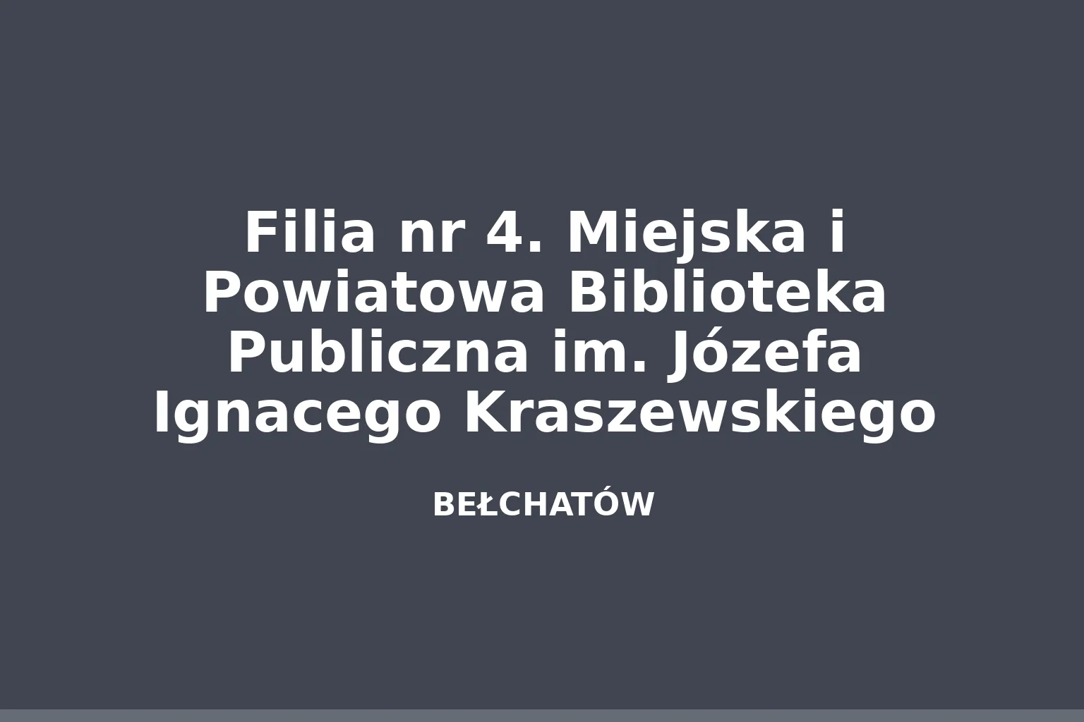 Filia nr 4. Miejska i Powiatowa Biblioteka Publiczna im. Józefa Ignacego Kraszewskiego
